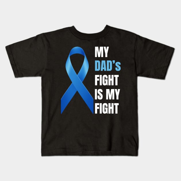My Dad's Fight Is My Fight Prostate Cancer Awareness Kids T-Shirt by Azz4art